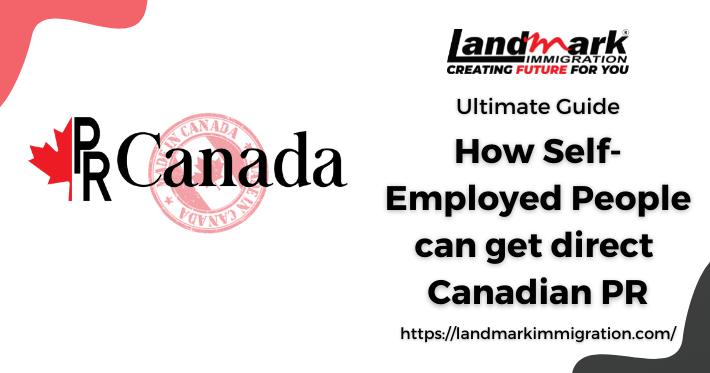 Guide: Self-Employed People's Direct Path to Canada PR