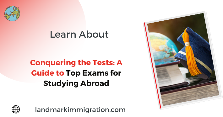 A Guide to Top Exams for Studying Abroad: Conquering the Tests