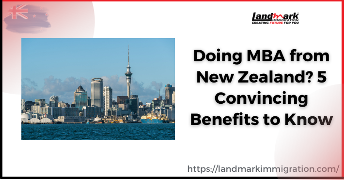 Doing MBA from New Zealand: 5 Convincing Benefits to Know