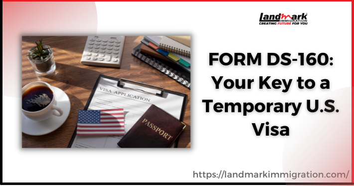 FORM DS-160: Key to Temporary U.S. Visa