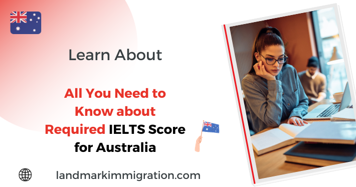 IELTS Score for Australia: Admissions and Visas