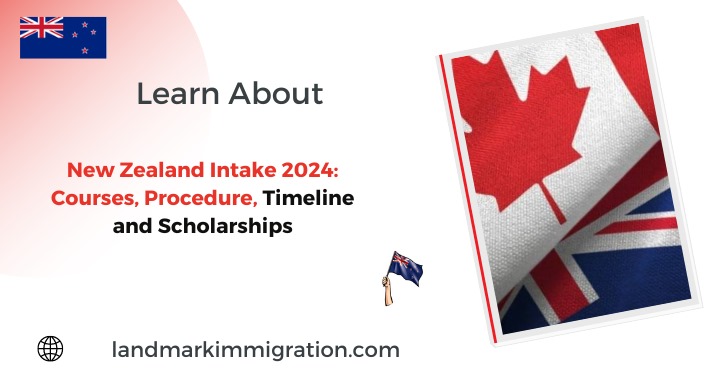 New Zealand Intake 2024: Courses, Procedure, Timeline and Scholarships