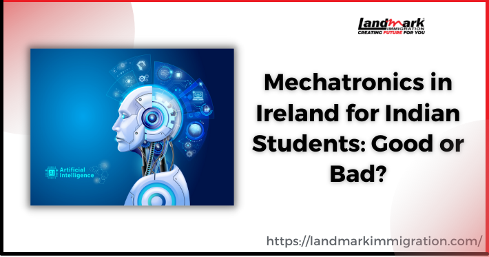 Mechatronics in Ireland for Indian Students: Good or Bad