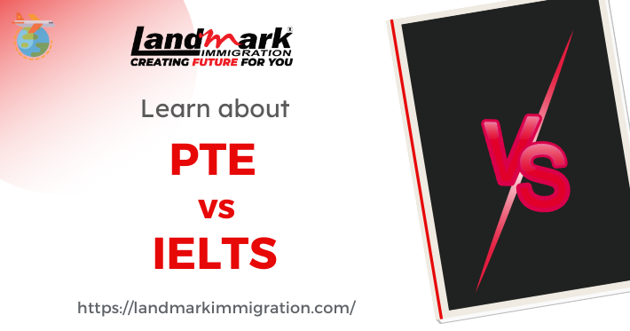 PTE vs IELTS: An Overview | Landmark Immigration