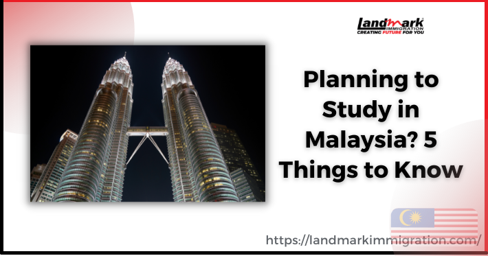 Planning to Study in Malaysia? Top 5 Things to Know