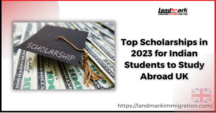 Study Abroad UK: Top Scholarships in 2023 for Indian Students