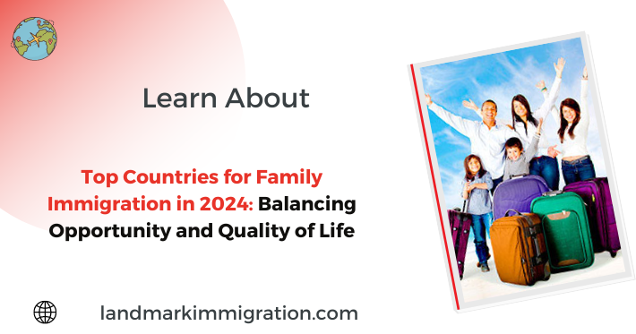 Top Family Immigration Destinations 2024: Choose Your Ideal Home