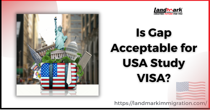 Is Gap Acceptable for USA Study Visa? Read Everything Here