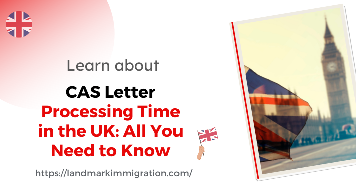 CAS Letter Processing Time in UK: What You Need to Know?