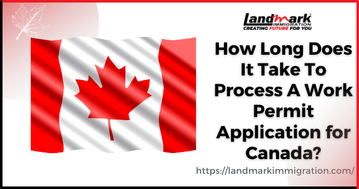 How much time it will take to get Canada Work Permit | Immigrate Canada