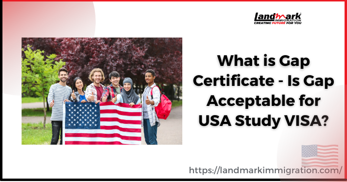 What is Gap Certificate? Is Gap Acceptable for USA Study VISA?